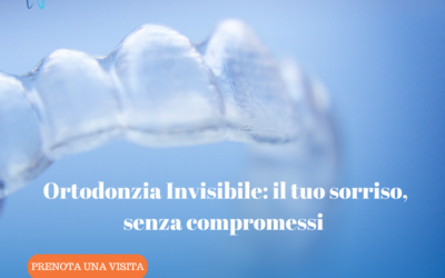 Ortodonzia Invisibile: Correggere il Sorriso Senza Compromessi